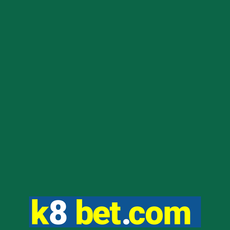 k8 bet.com